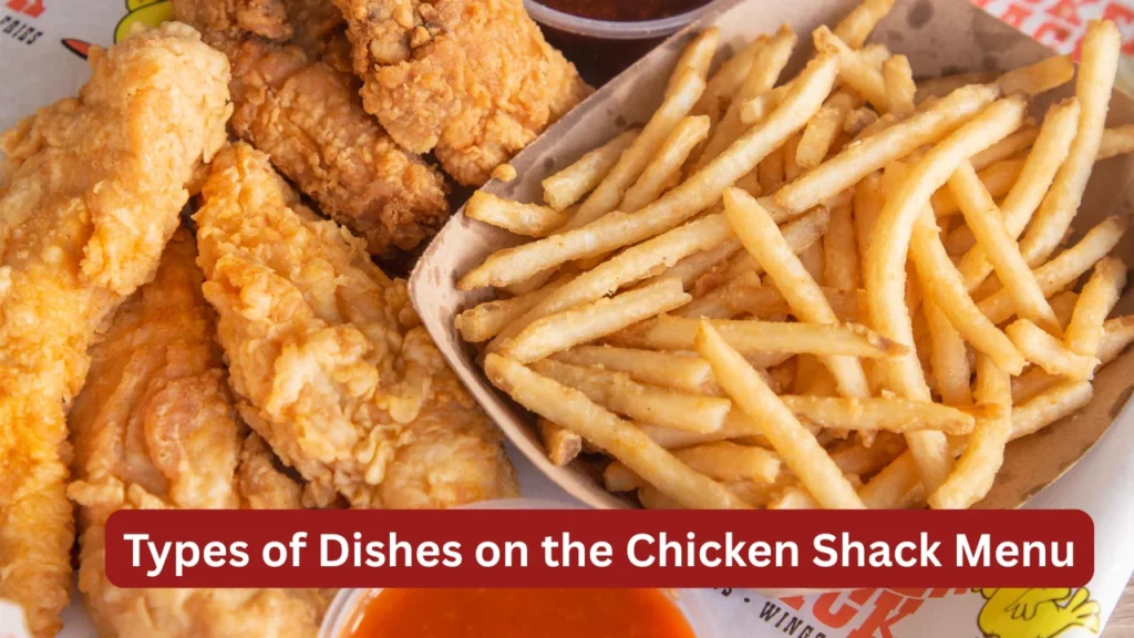 Types of Dishes on the Chicken Shack Menu