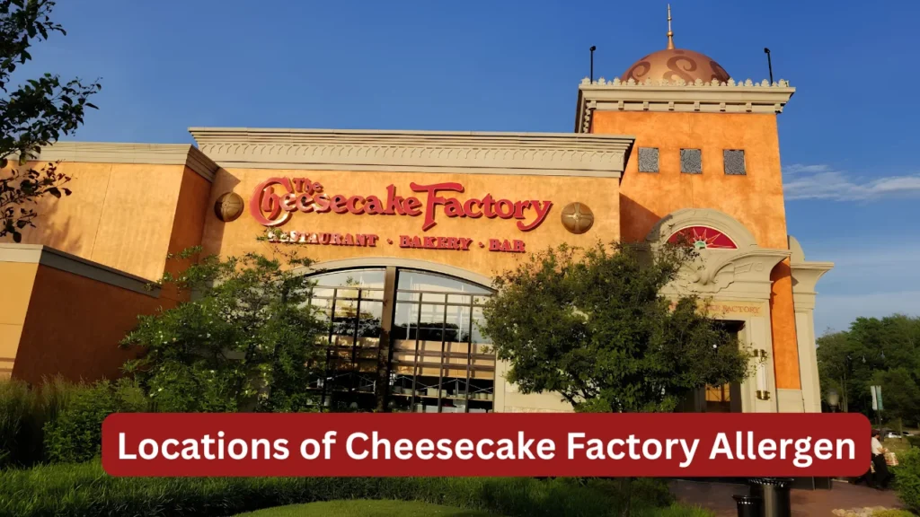 Locations of Cheesecake Factory Allergen