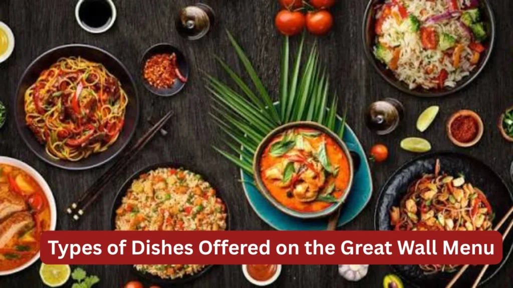 Types of Dishes Offered on the Great Wall Menu