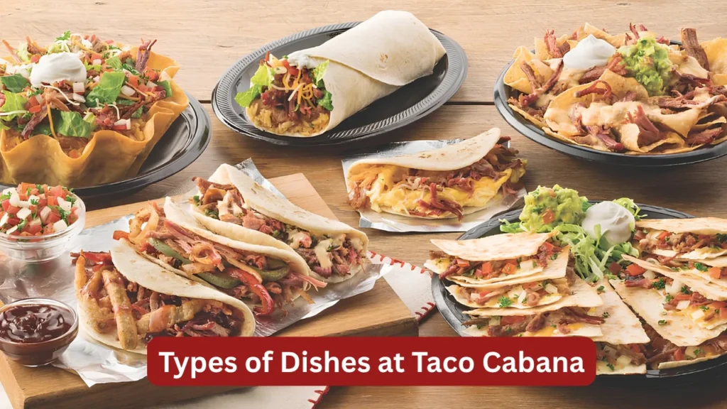 Types of Dishes at Taco Cabana 1