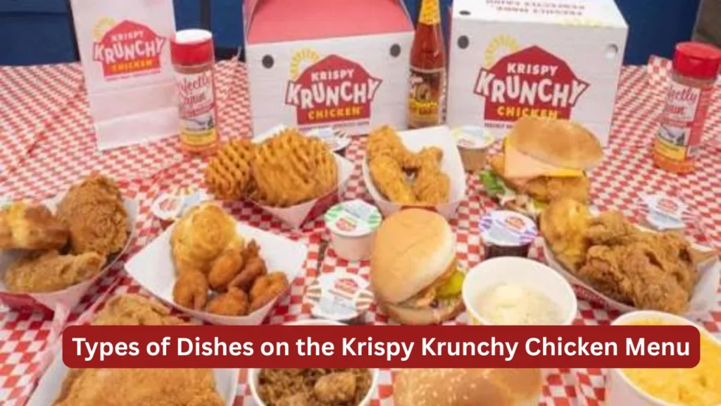 Types of Dishes on the Krispy Krunchy Chicken Menu