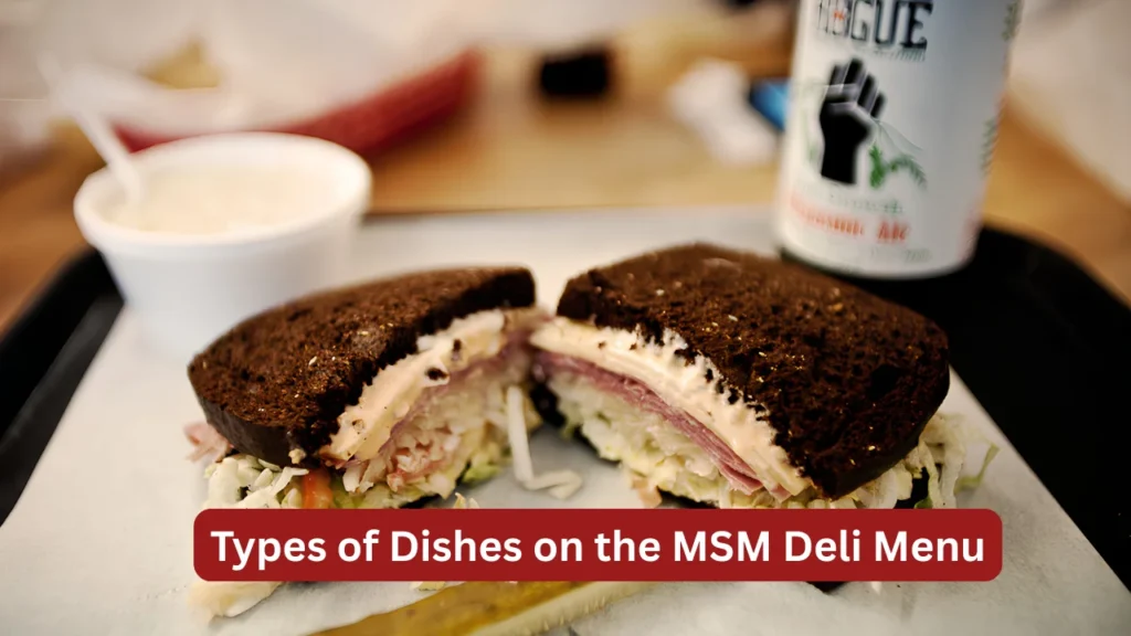 Types of Dishes on the MSM Deli Menu