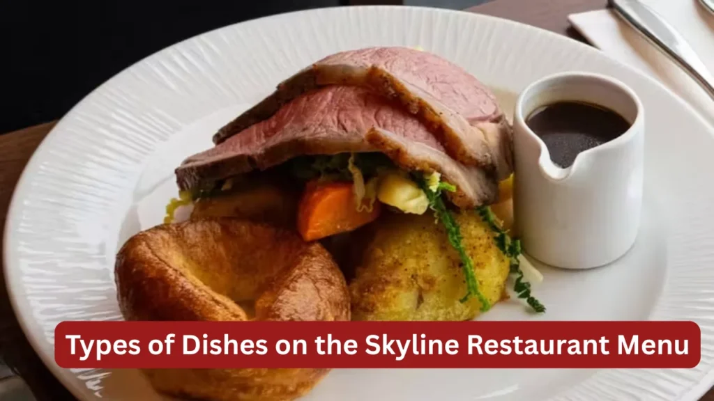 Types of Dishes on the Skyline Restaurant Menu