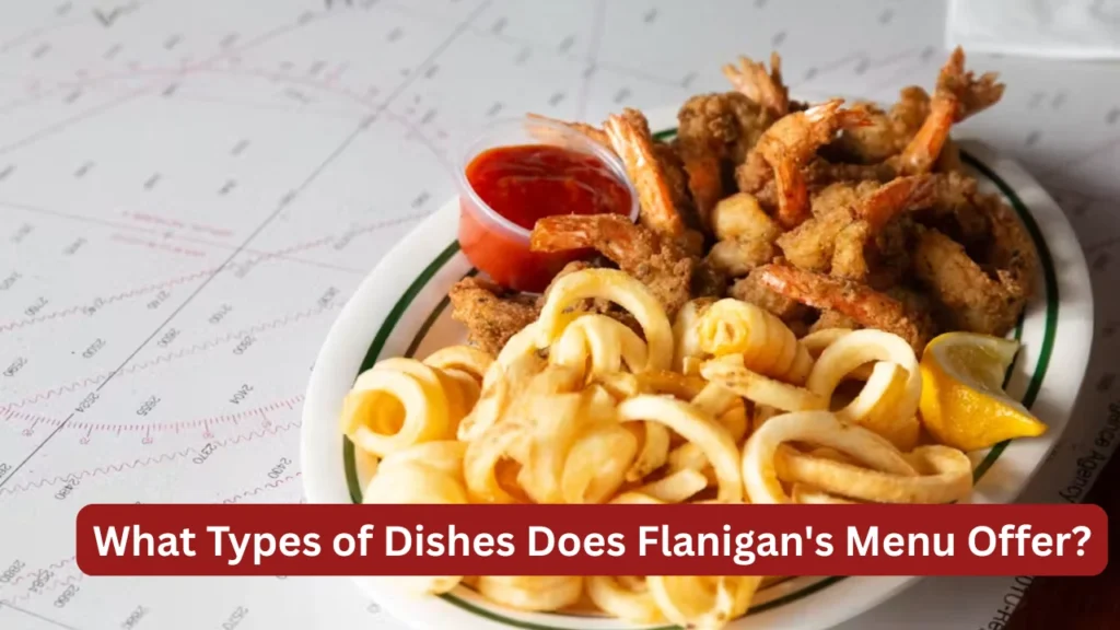 What Types of Dishes Does Flanigan's Menu Offer?