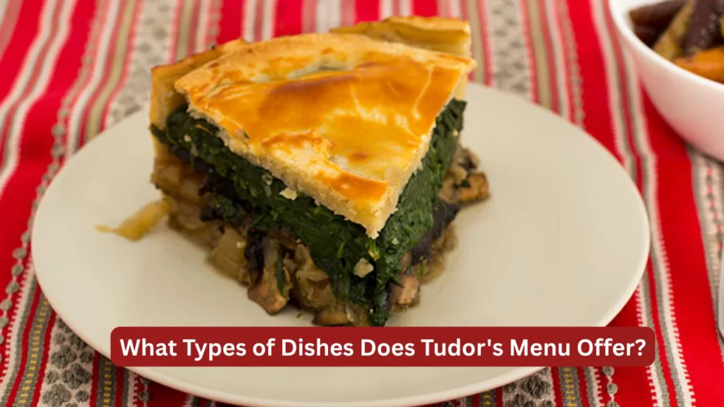 What Types of Dishes Does Tudor's Menu Offer?