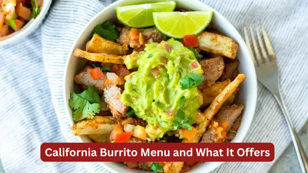 California Burrito Menu and What It Offers