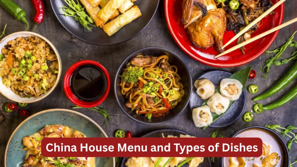 China House Menu and Types of Dishes