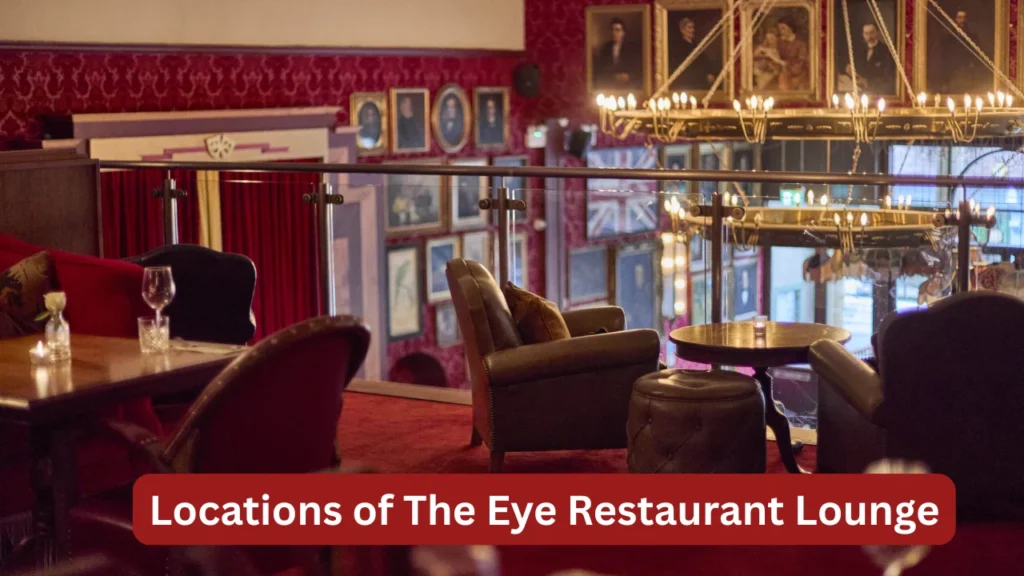 Locations of The Eye Restaurant Lounge