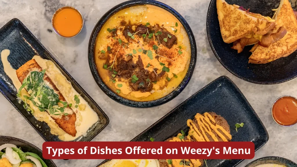 Types of Dishes Offered on Weezy's Menu