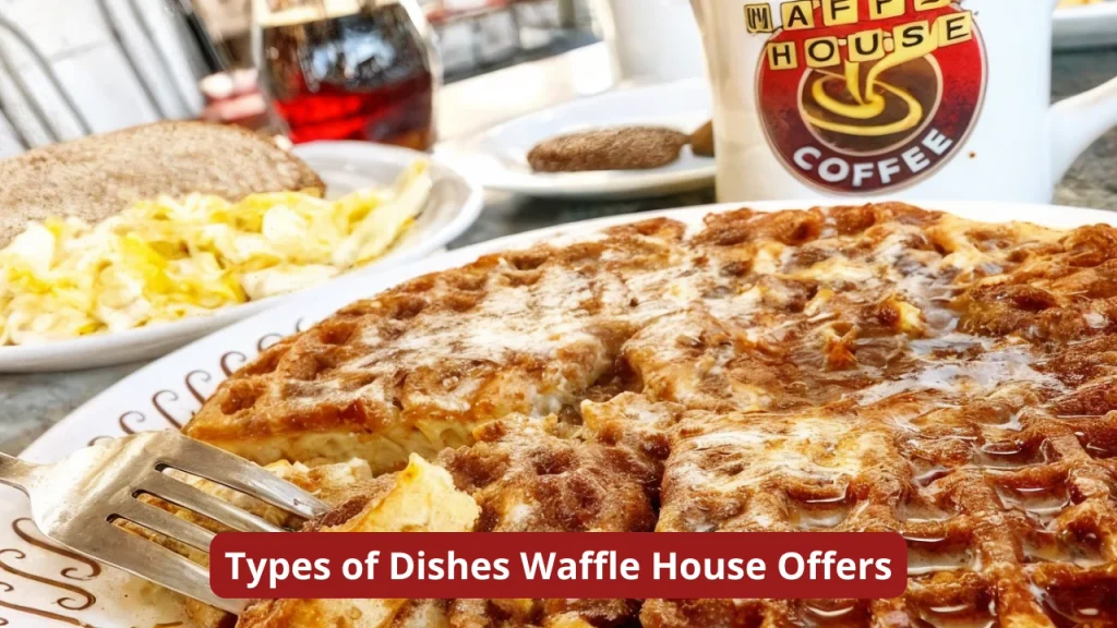 Types of Dishes Waffle House Offers