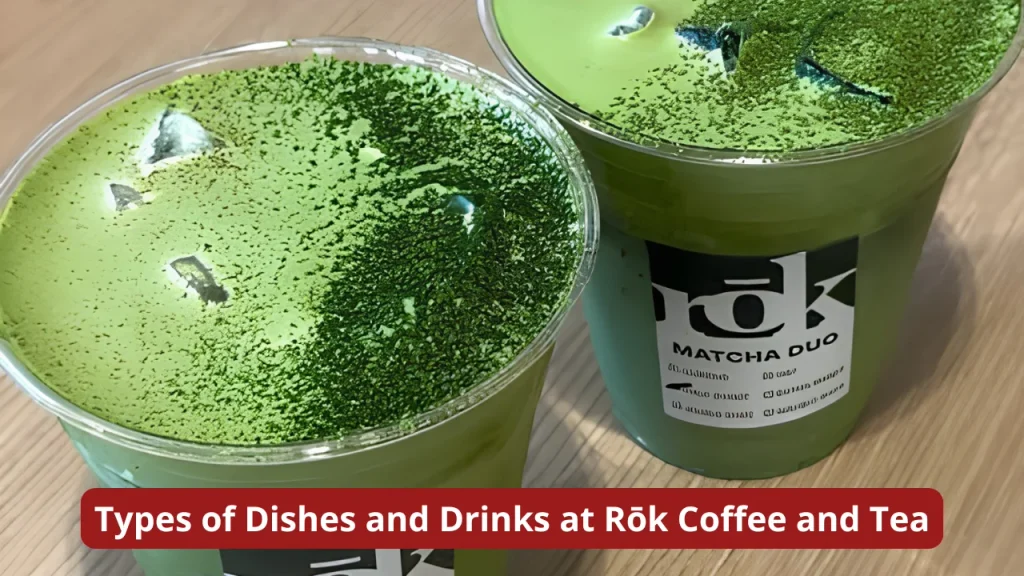 Types of Dishes and Drinks at Rōk Coffee and Tea