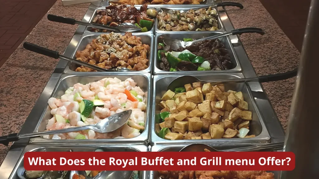 What Does the Royal Buffet and Grill menu Offer?