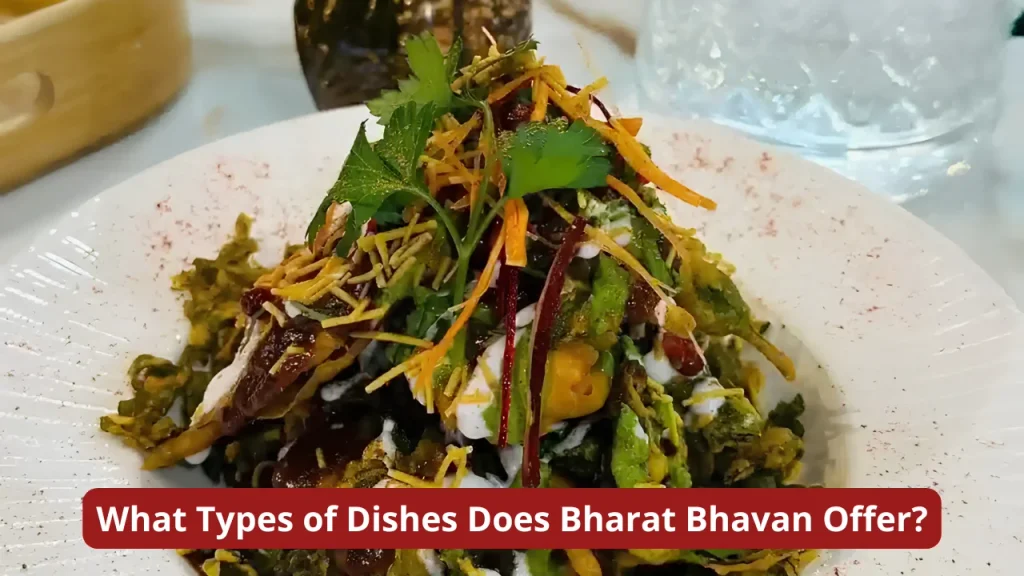 What Types of Dishes Does Bharat Bhavan Offer?