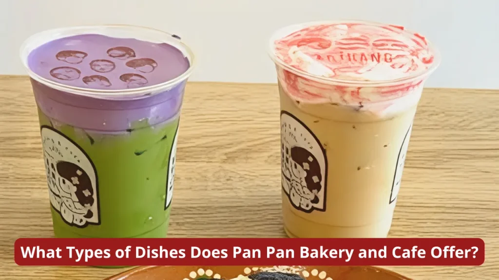 What Types of Dishes Does Pan Pan Bakery and Cafe Offer?