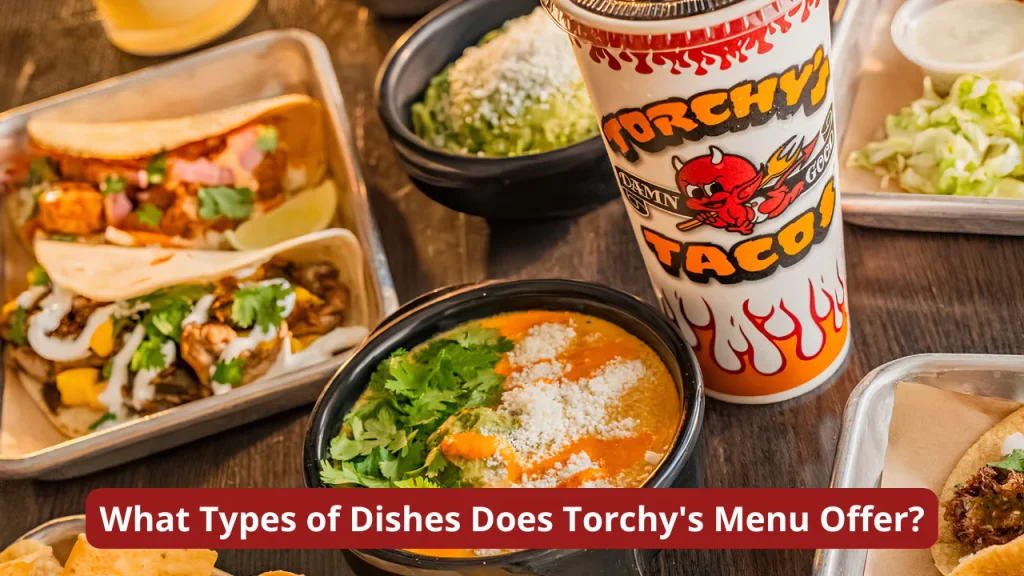 What Types of Dishes Does Torchy's Menu Offer?