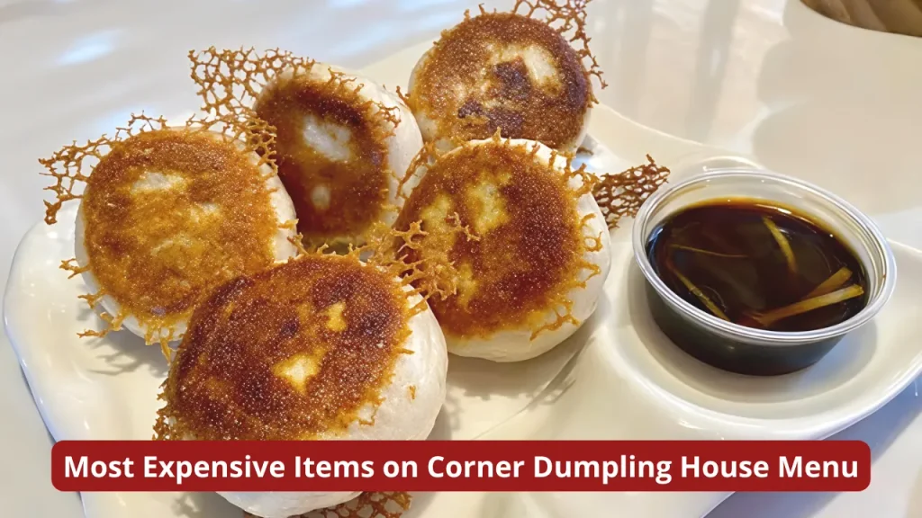 Most Expensive Items on Corner Dumpling House Menu