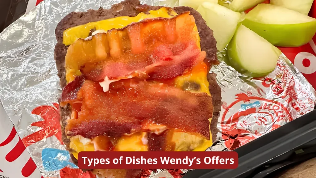 Types of Dishes Wendy’s Offers