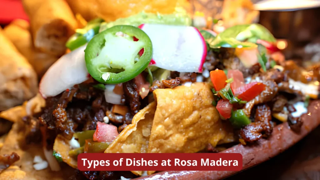 Types of Dishes at Rosa Madera