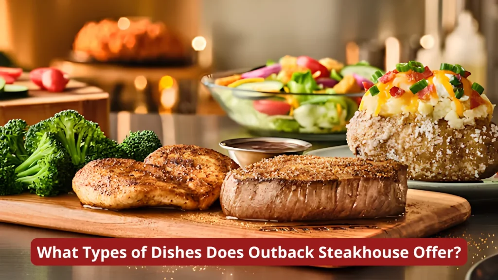 What Types of Dishes Does Outback Steakhouse Offer?