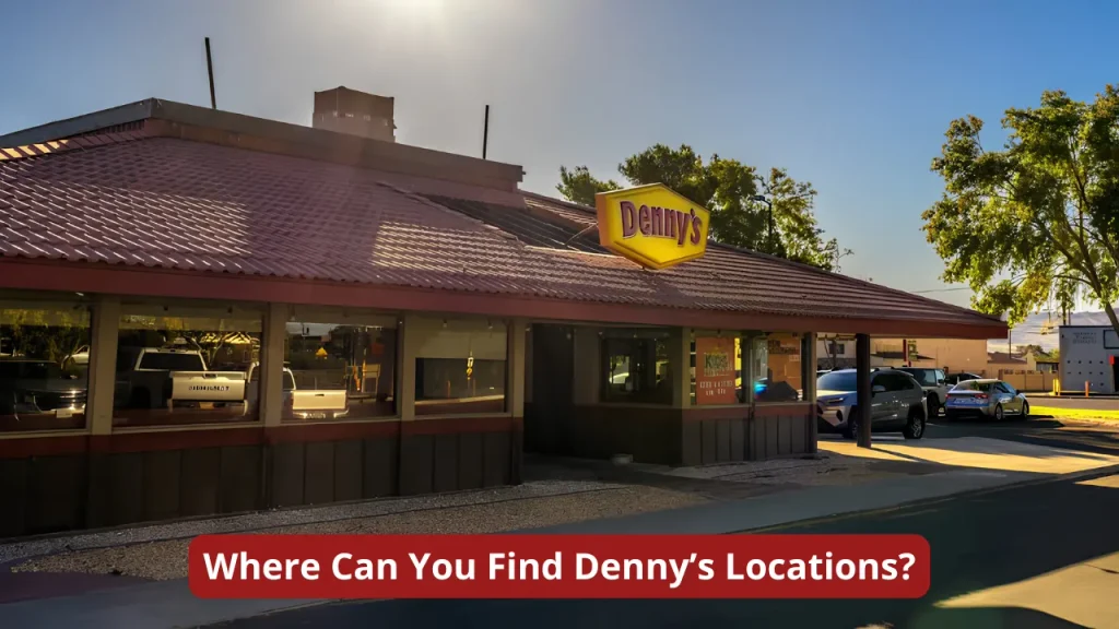 Where Can You Find Denny’s Locations?